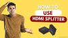 How To Use HDMI Splitter