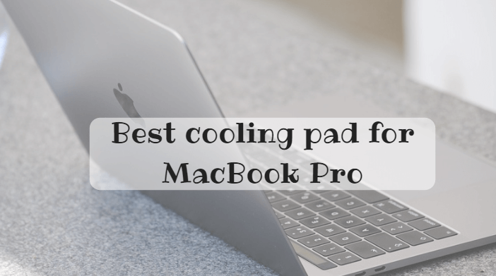 Best Cooling Pad For Macbook Pro