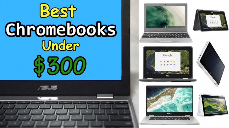 Best Chromebooks Under $300