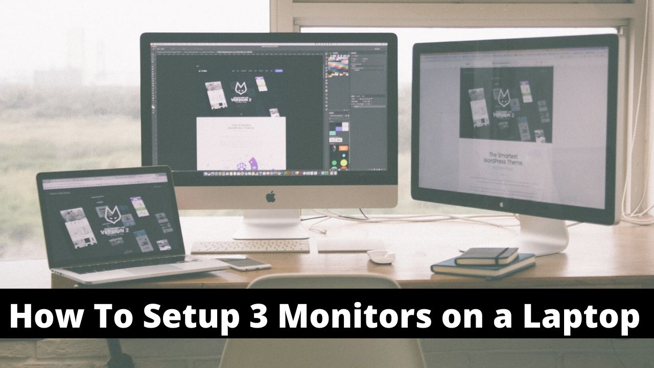 How To Setup 3 Monitors on a Laptop