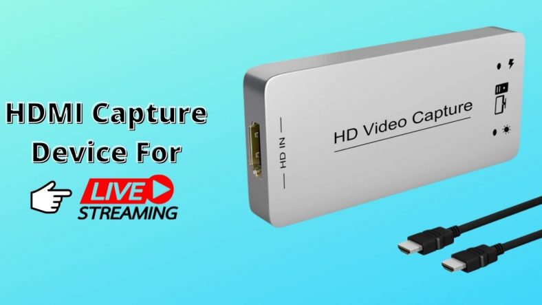 Best HDMI Capture Device For Live Streaming
