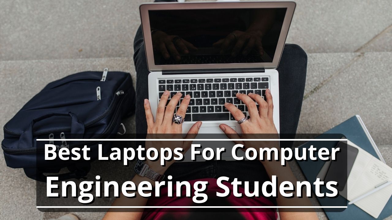 Best Laptops For Computer Engineering Students in 2024