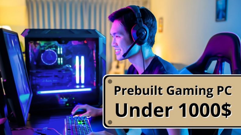 Prebuilt Gaming PC Under 1000$