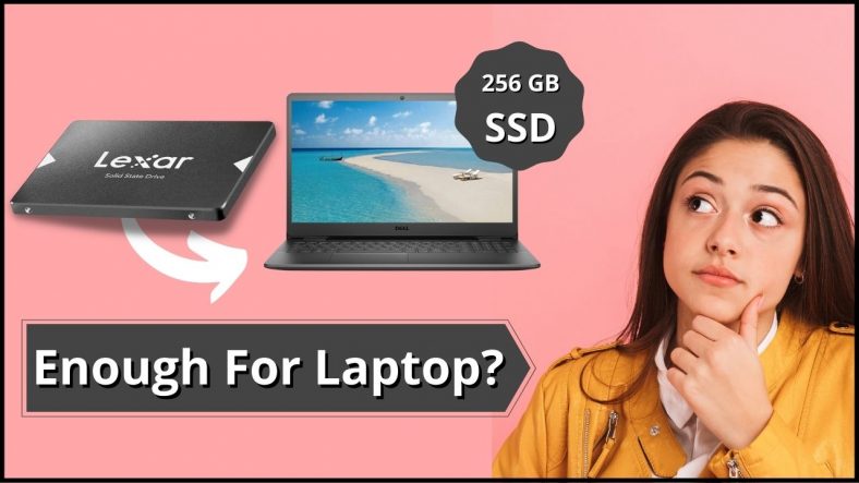 Is 256 GB SSD Enough For Laptop?