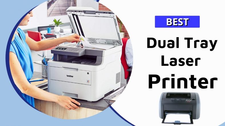 Best Dual Tray Laser Printer