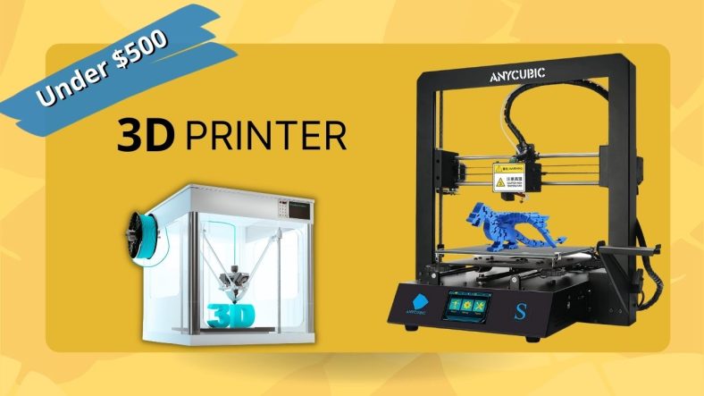 Best 3D Printer Under $500