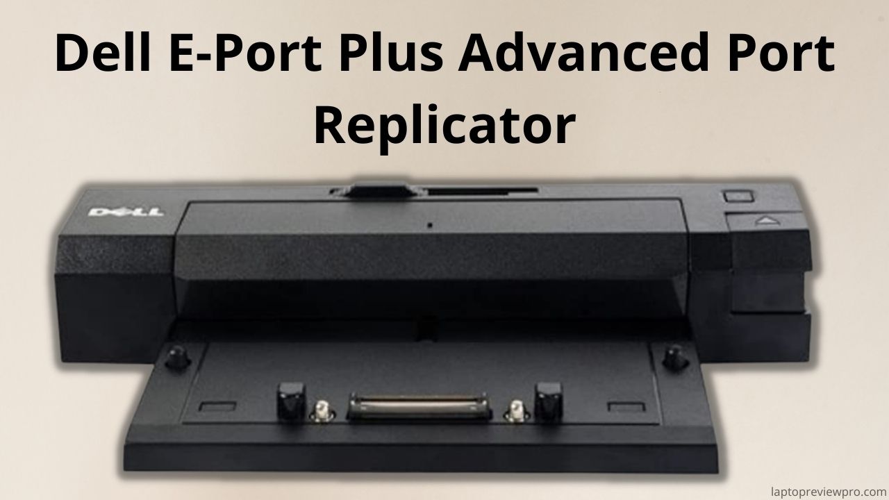 Dell E-Port Plus Advanced Port Replicator