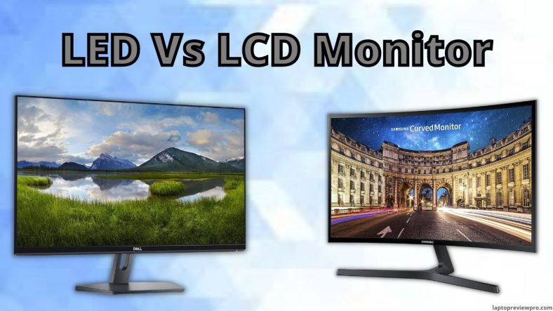 LED Vs LCD Monitor: Which is The Best Monitor for You 1