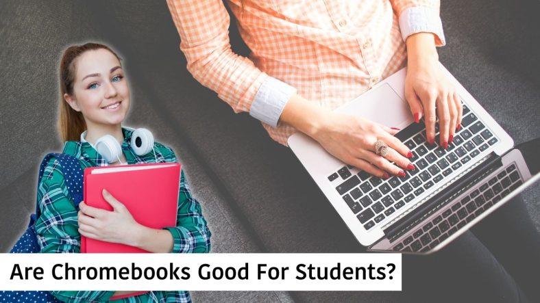 Are Chromebooks Good For Students