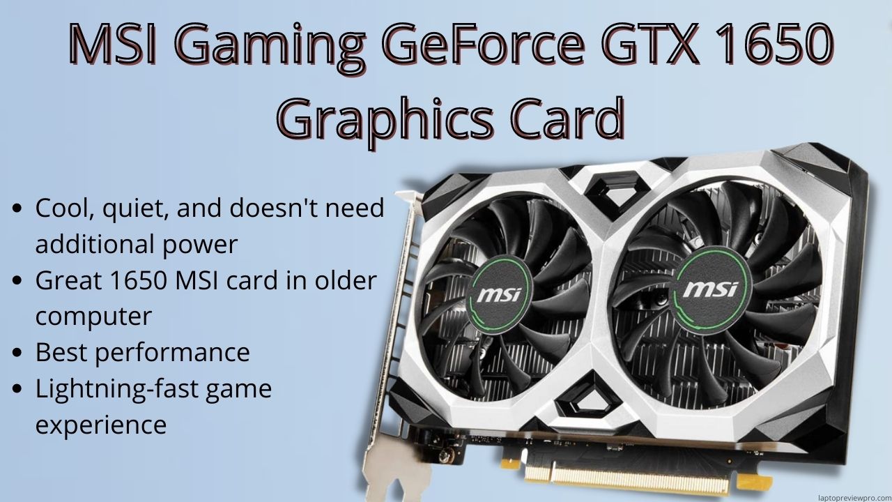 MSI Gaming GeForce GTX 1650 Graphics Card