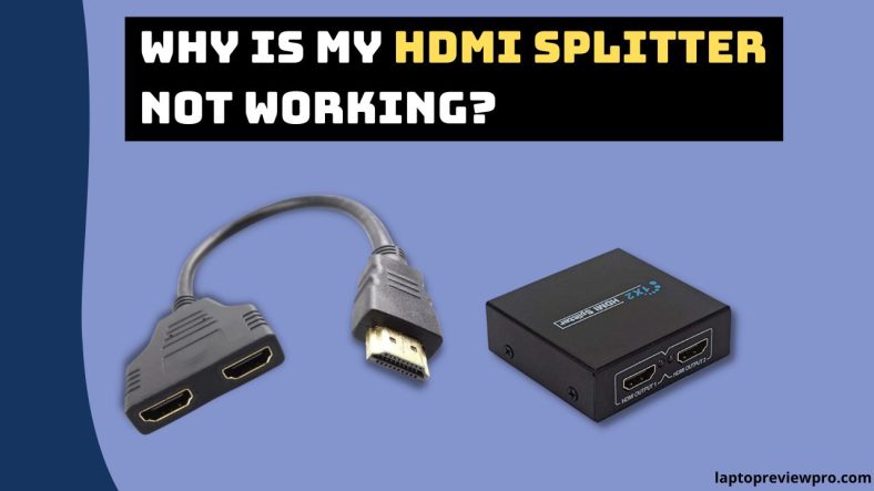 Why Is My HDMI Splitter Not Working?