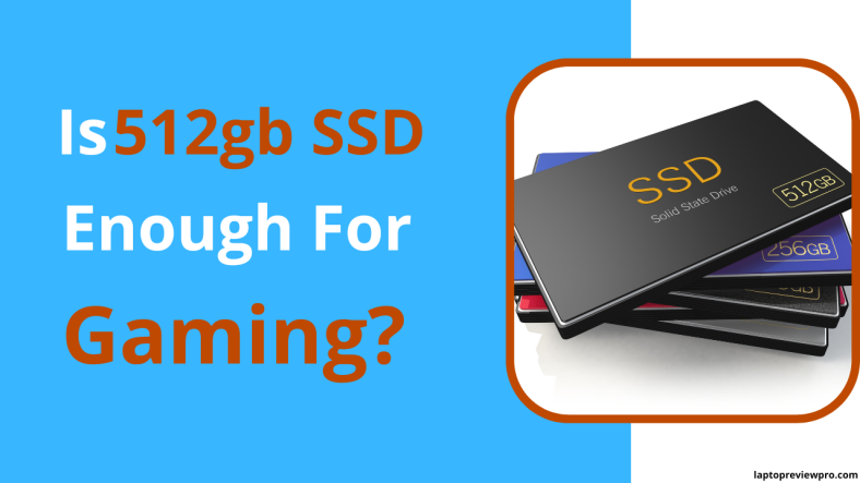 Is 512 SSD Enough for gaming